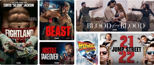 STARZ exclusive titles Fightland, Beast, Hostile Takeover, The Back to the Future 30th Anniversary Trilogy, Outlander: Blood of my Blood, 21 Jump Street and 22 Jump Street.