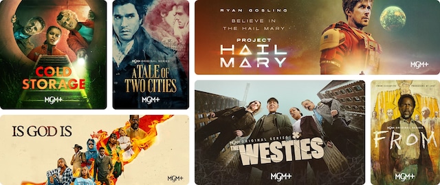 MGM exclusive titles on MGM+ including Cold Storage, A Tale of Two Cities, Project Hail Mary, Is God Is, The Westies, and FROM.