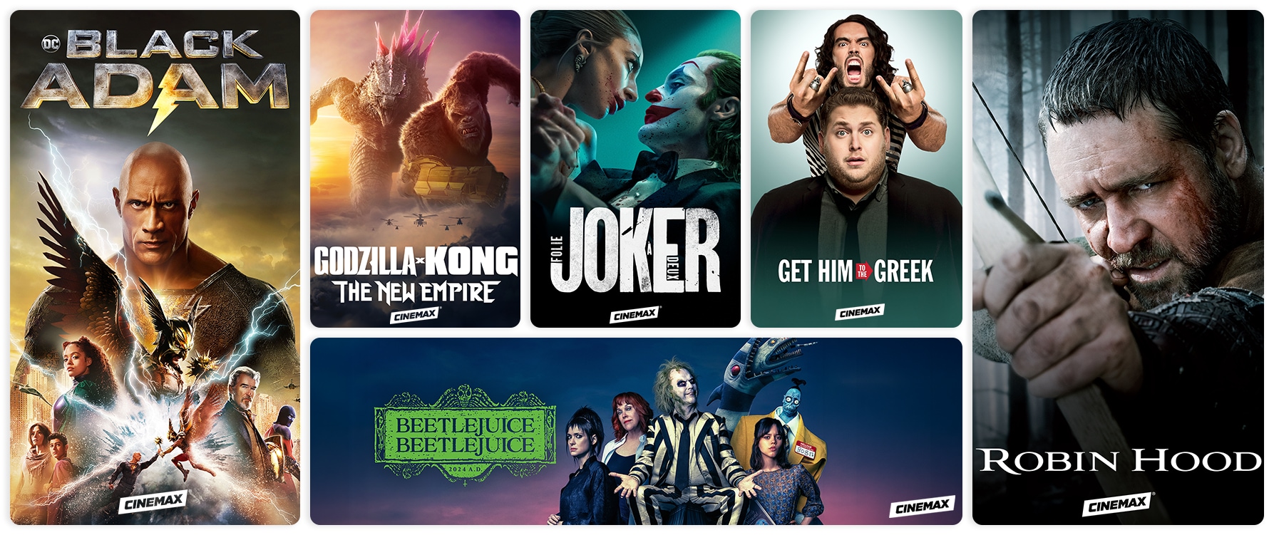 A collage of CINEMAX exclusive titles including Black Adam, Godzilla x King Kong The New Empire, Joker: Folie A Deux, Get Him to the Greek, Robin Hood, and Beetlejuice Beetlejuice.
