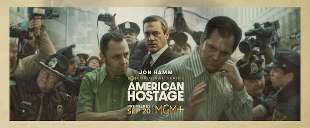 MGM exclusive original American Hostage on MGM+.