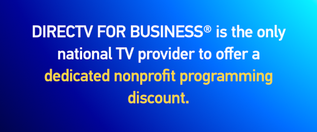 DIRECTV FOR BUSINESS(R) is the only national TV provider to offer a dedicatednonprofit programming discount